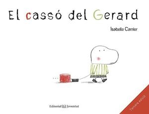 EL CASSO DEL GERARD | 9788426137821 | ISABELLE CARRIER | Llibreria L'Odissea - Libreria Online de Vilafranca del Penedès - Comprar libros