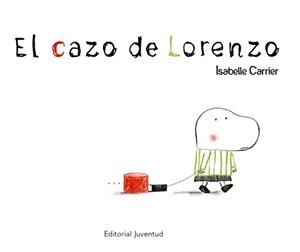 EL CAZO DE LORENZO | 9788426137814 | ISABELLE CARRIER | Llibreria L'Odissea - Libreria Online de Vilafranca del Penedès - Comprar libros