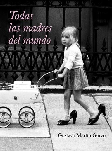 TODAS LAS MADRES DEL MUNDO | 9788426417633 | MARTIN GARZO, GUSTAVO | Llibreria L'Odissea - Libreria Online de Vilafranca del Penedès - Comprar libros