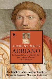 ADRIANO - LA BIOGRAFIA DE UN EMPERADOR QUE CAMBIO EL CURSO | 9788424906320 | BIRLEY, ANTHONY | Llibreria L'Odissea - Libreria Online de Vilafranca del Penedès - Comprar libros