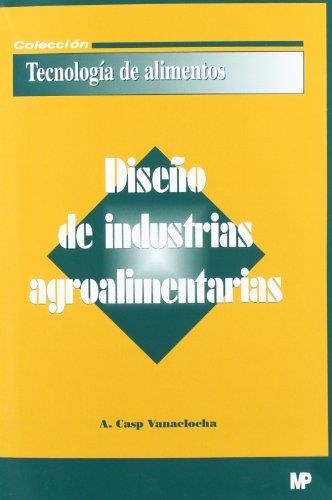 DISEÑO DE INDUSTRIAS AGROALIMENTARIAS | 9788484762195 | CASP, A | Llibreria L'Odissea - Libreria Online de Vilafranca del Penedès - Comprar libros
