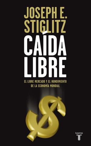 CAIDA LIBRE | 9788430607839 | STIGLITZ, JOSEPH | Llibreria L'Odissea - Libreria Online de Vilafranca del Penedès - Comprar libros