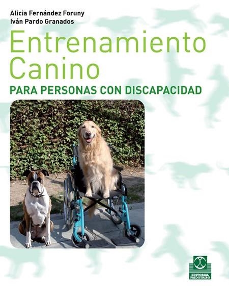 ENTRENAMIENTO CANINO PARA PERSONAS CON DISCAPACIDAD | 9788499100265 | FERNANDEZ FORUNY, ALICIA Y PARDO GRANADOS, IVAN | Llibreria L'Odissea - Libreria Online de Vilafranca del Penedès - Comprar libros