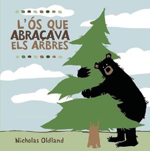 L'OS QUE ABRAÇAVA ELS ARBRES | 9788495987723 | OLDLAND, NICHOLAS | Llibreria L'Odissea - Libreria Online de Vilafranca del Penedès - Comprar libros