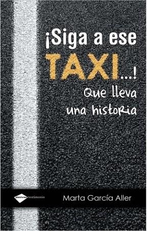 SIGA A ESE TAXI QUE LLEVA UNA HISTORIA | 9788496981867 | GARCIA ALLER, MARTA | Llibreria Online de Vilafranca del Penedès | Comprar llibres en català