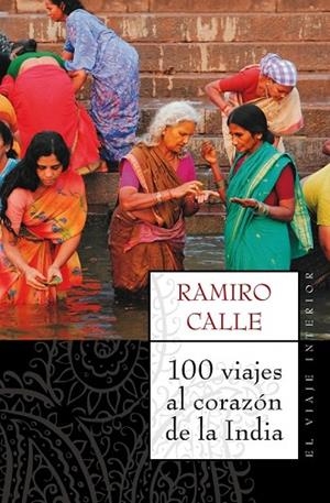 100 VIAJES AL CORAZON DE LA INDIA | 9788497544689 | CALLE, RAMIRO | Llibreria L'Odissea - Libreria Online de Vilafranca del Penedès - Comprar libros