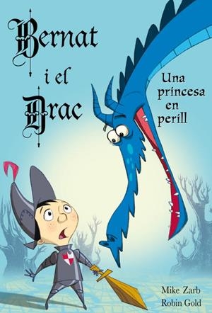 EN BERNAT I EL DRAC UNA PRINCESA EN PERILL | 9788448830854 | ZARB, MIKE I GOLD, ROBIN | Llibreria L'Odissea - Libreria Online de Vilafranca del Penedès - Comprar libros