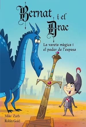 EN BERNAT I EL DRAC LA VARETA MAGICA I EL PODER DE L'ESPASA | 9788448830878 | ZARB, MIKE I GOLD, ROBIN | Llibreria L'Odissea - Libreria Online de Vilafranca del Penedès - Comprar libros