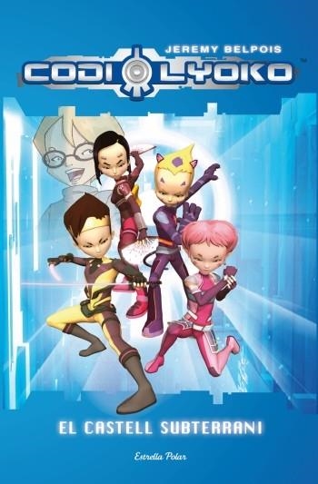 CODI LYOKO EL CASTELL SUBTERRANI | 9788499321455 | BELPOIS, JEREMY | Llibreria L'Odissea - Libreria Online de Vilafranca del Penedès - Comprar libros