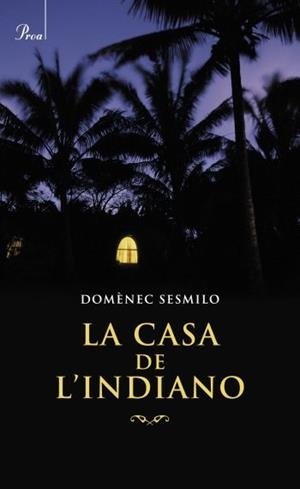 LA CASA DE L'INDIANO | 9788482568812 | SESMILO, DOMENEC | Llibreria L'Odissea - Libreria Online de Vilafranca del Penedès - Comprar libros