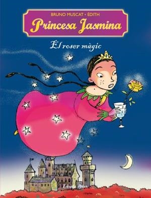 LA PRINCESA JASMINA 2 EL ROSER MAGIC | 9788499321561 | MUSCAT, BRUNO I EDITH | Llibreria Online de Vilafranca del Penedès | Comprar llibres en català