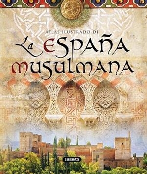 LA ESPAÑA MUSULMANA ATLAS ILUSTRADO | 9788467704150 | FIERRO BELLO, MARIA ISABEL | Llibreria Online de Vilafranca del Penedès | Comprar llibres en català