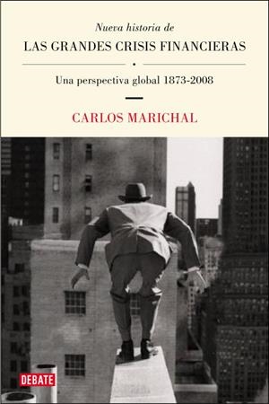 NUEVA HISTORIA DE LAS GRANDES CRISIS FINANCIERAS 1873 2008 | 9788483069004 | MARICHAL, CARLOS | Llibreria L'Odissea - Libreria Online de Vilafranca del Penedès - Comprar libros