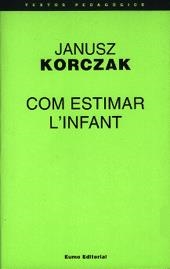 COM ESTIMAR L'INFANT | 9788476022986 | KORCZAK, JANUSZ | Llibreria Online de Vilafranca del Penedès | Comprar llibres en català