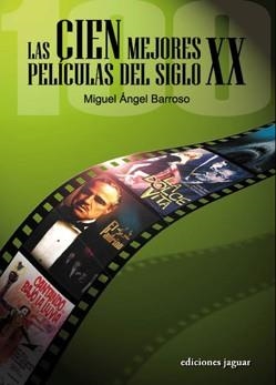 LAS CIEN MEJORES PELICULAS DEL SIGLO XX | 9788496423596 | BARROSO, MIGUEL ANGEL | Llibreria L'Odissea - Libreria Online de Vilafranca del Penedès - Comprar libros