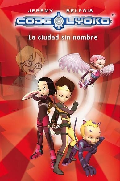 CODIGO LYOKO 2 LA CIUDAD SIN NOMBRE | 9788420405834 | BELPOIS, JEREMY | Llibreria L'Odissea - Libreria Online de Vilafranca del Penedès - Comprar libros