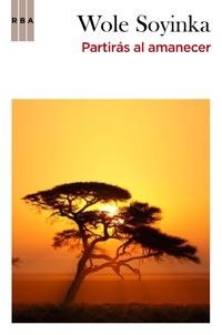 PARTIRAS AL AMANECER | 9788498678109 | SOYINKA, WOLE | Llibreria L'Odissea - Libreria Online de Vilafranca del Penedès - Comprar libros