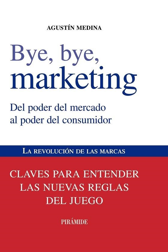 BYE BYE MARKETING | 9788436823868 | MEDINA, AGUSTIN | Llibreria L'Odissea - Libreria Online de Vilafranca del Penedès - Comprar libros
