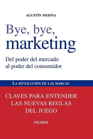 BYE BYE MARKETING | 9788436823868 | MEDINA, AGUSTIN | Llibreria L'Odissea - Libreria Online de Vilafranca del Penedès - Comprar libros