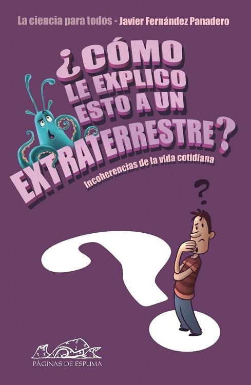 COMO LE EXPLICO ESTO A UN EXTRATERRESTRE | 9788483930649 | FERNANDEZ PANADERO, JAVIER | Llibreria L'Odissea - Libreria Online de Vilafranca del Penedès - Comprar libros