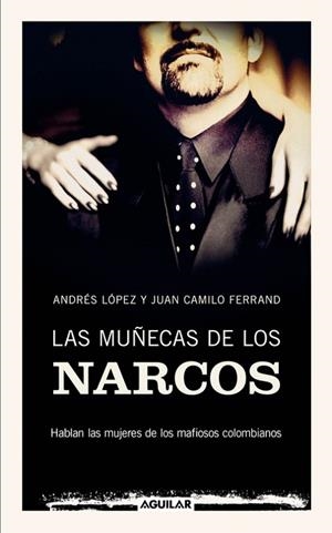LA MUÑECAS DE LOS NARCOS | 9788403100909 | LOPEZ, ANDRES Y FERRAND, JUAN CAMILO | Llibreria Online de Vilafranca del Penedès | Comprar llibres en català