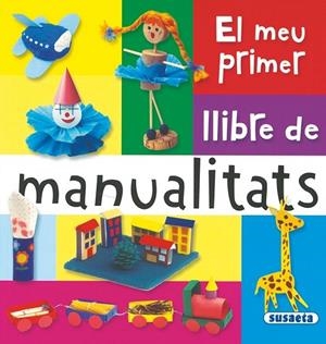 EL MEU PRIMER LLIBRE DE MANUALITATS | 9788467703726 | AA.VV | Llibreria Online de Vilafranca del Penedès | Comprar llibres en català