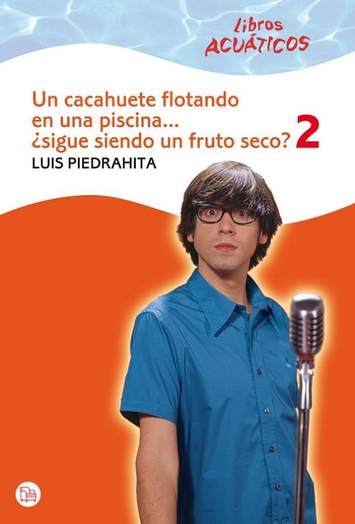 UN CACAHUETE FLOTANDO EN UNA PISCINA SIGUE SIENDO ...2 | 9788466324229 | PIEDRAHITA, LUIS | Llibreria L'Odissea - Libreria Online de Vilafranca del Penedès - Comprar libros