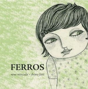 FERROS | 9788492607372 | MOSCADA, NEUS I FATTI, CHIARA | Llibreria L'Odissea - Libreria Online de Vilafranca del Penedès - Comprar libros
