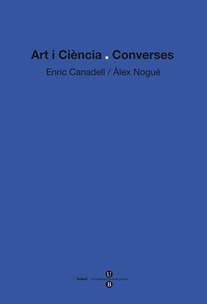 ART I CIENCIA CONVERSES | 9788447534531 | NOGUE, ALEX I CANADELL, ENRIC | Llibreria L'Odissea - Libreria Online de Vilafranca del Penedès - Comprar libros