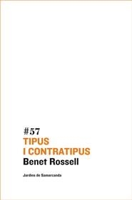 TIPUS I CONTRATIPUS | 9788497663809 | ROSSELL, BENET | Llibreria Online de Vilafranca del Penedès | Comprar llibres en català