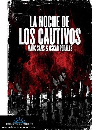 LA NOCHE DE LOS CAUTIVOS | 9788496730502 | SANS, MARC Y PERALES, OSCAR | Llibreria L'Odissea - Libreria Online de Vilafranca del Penedès - Comprar libros