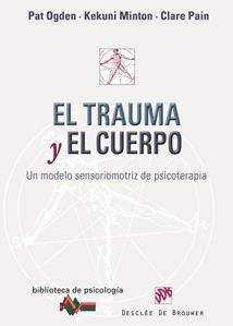 EL TRAUMA Y EL CUERPO | 9788433023193 | OGDEN, PAT | Llibreria L'Odissea - Libreria Online de Vilafranca del Penedès - Comprar libros