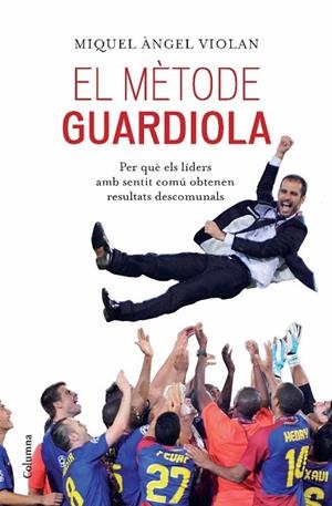 EL METODE GUARDIOLA | 9788466413053 | VIOLAN, MIQUEL ANGEL | Llibreria Online de Vilafranca del Penedès | Comprar llibres en català
