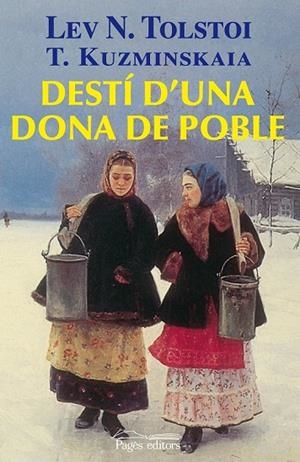 DESTI D'UNA DONA DE POBLE | 9788497799805 | TOLSTOI, LEV NIKOLAEVICH I KUZMINSKAIA, TATIANA | Llibreria L'Odissea - Libreria Online de Vilafranca del Penedès - Comprar libros