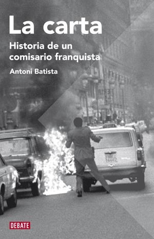 LA CARTA HISTORIA DE UN COMISARIO FRANQUISTA | 9788483068755 | BATISTA, ANTONI | Llibreria Online de Vilafranca del Penedès | Comprar llibres en català