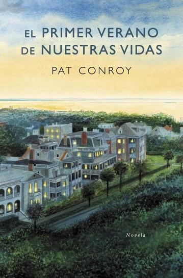 EL PRIMER VERANO DE NUESTRAS VIDAS | 9788425344220 | CONROY, PAT | Llibreria Online de Vilafranca del Penedès | Comprar llibres en català