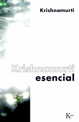 KRISHNAMURTI ESENCIAL | 9788472457584 | KRISHNAMURTI, JIDDU | Llibreria L'Odissea - Libreria Online de Vilafranca del Penedès - Comprar libros