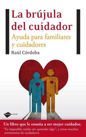 LA BRUJULA DEL CUIDADOR AYUDA PARA FAMILIARES Y CUIDADORES | 9788496981997 | CORDOBA, RAUL | Llibreria L'Odissea - Libreria Online de Vilafranca del Penedès - Comprar libros