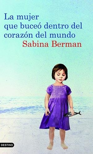 LA MUJER QUE BUCEO DENTRO DEL CORAZON DEL MUNDO | 9788423342983 | BERMAN, SABINA | Llibreria L'Odissea - Libreria Online de Vilafranca del Penedès - Comprar libros