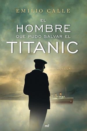 EL HOMBRE QUE PUDO SALVAR EL TITANIC | 9788427036468 | CALLE, EMILIO | Llibreria L'Odissea - Libreria Online de Vilafranca del Penedès - Comprar libros