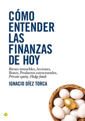 COMO ENTENDER LAS FINANZAS DE HOY | 9788495348548 | DIEZ TORCA, IGNACIO | Llibreria L'Odissea - Libreria Online de Vilafranca del Penedès - Comprar libros