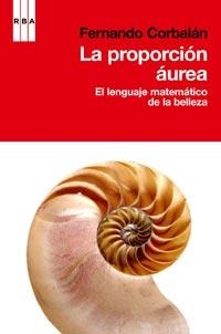 LA PROPORCION AUREA EL LENGUAJE MATEMATICO DE LA BELLEZA | 9788498678192 | CORBALAN, FERNANDO | Llibreria L'Odissea - Libreria Online de Vilafranca del Penedès - Comprar libros