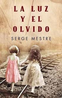 LA LUZ Y EL OLVIDO | 9788466644488 | MESTRE, SERGE | Llibreria L'Odissea - Libreria Online de Vilafranca del Penedès - Comprar libros