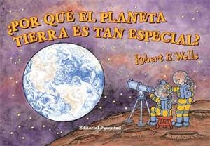 POR QUE EL PLANETA TIERRA ES TAN ESPECIAL | 9788426138057 | WELLS, ROBERT E | Llibreria L'Odissea - Libreria Online de Vilafranca del Penedès - Comprar libros