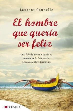EL HOMBRE QUE QUERIA SER FELIZ | 9788415140009 | GOUNELLE, LAURENT | Llibreria Online de Vilafranca del Penedès | Comprar llibres en català