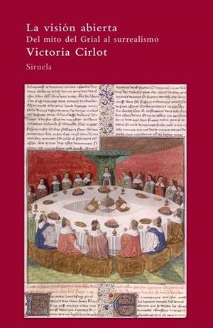 LA VISION ABIERTA DEL MITO DEL GRIAL AL SURREALISMO | 9788498414394 | CIRLOT, VICTORIA | Llibreria Online de Vilafranca del Penedès | Comprar llibres en català
