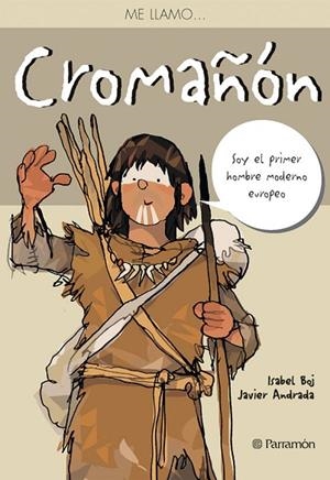 ME LLAMO CROMAÑON | 9788434236516 | BOJ, ISABEL Y ANDRADA, JAVIER | Llibreria Online de Vilafranca del Penedès | Comprar llibres en català