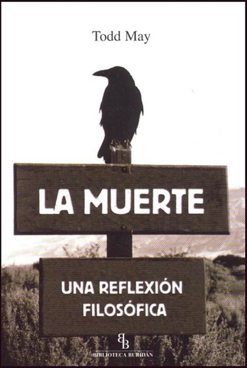 LA MUERTE UNA REFLEXION FILOSOFICA | 9788492616718 | MAY,TODD | Llibreria L'Odissea - Libreria Online de Vilafranca del Penedès - Comprar libros