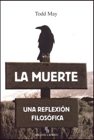 LA MUERTE UNA REFLEXION FILOSOFICA | 9788492616718 | MAY,TODD | Llibreria Online de Vilafranca del Penedès | Comprar llibres en català