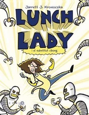 LUNCH LADY I EL SUBSTITUT CIBORG | 9788499322698 | KROSOCZKA, JARRETT J | Llibreria L'Odissea - Libreria Online de Vilafranca del Penedès - Comprar libros